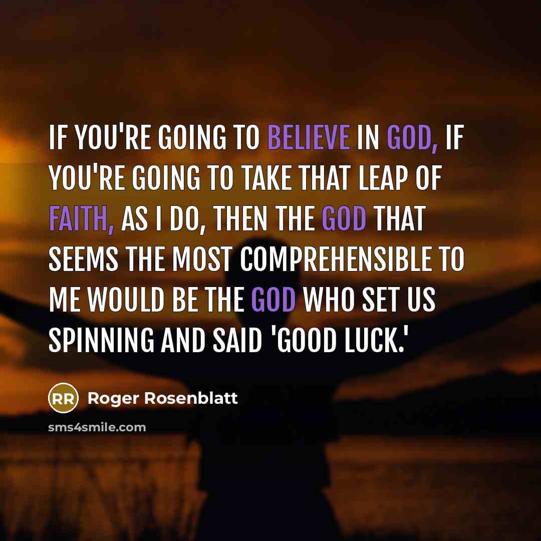 “If you're going to believe in God, if you're going…” quote by Roger Rosenblatt