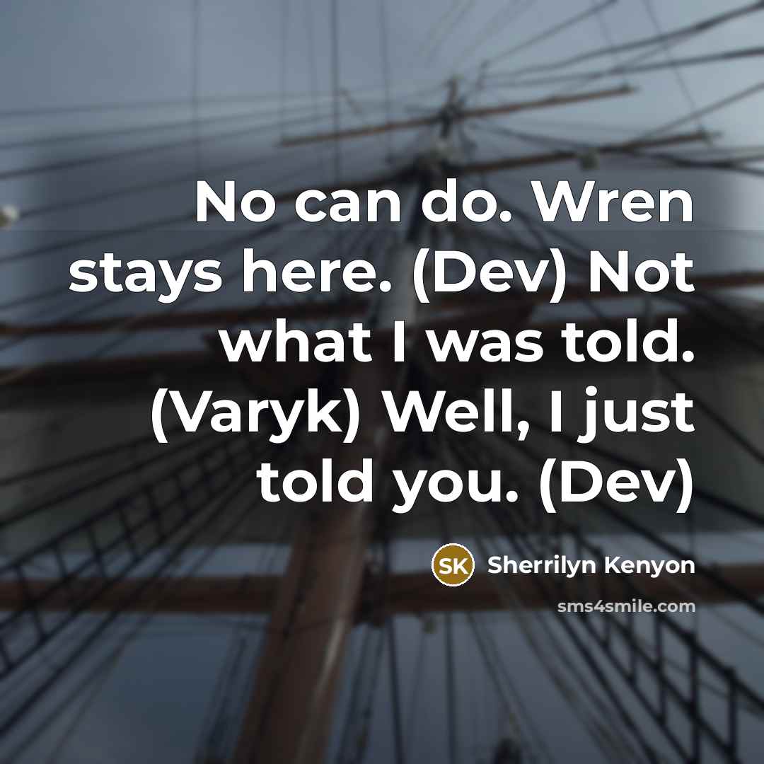 “No can do. Wren stays here. (Dev) Not what I…” quote by Sherrilyn Kenyon
