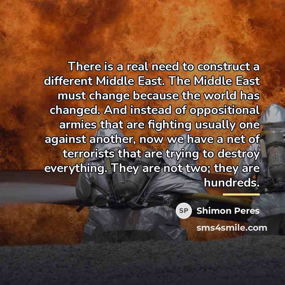 “There is a real need to construct a different Middle…” quote by Shimon Peres