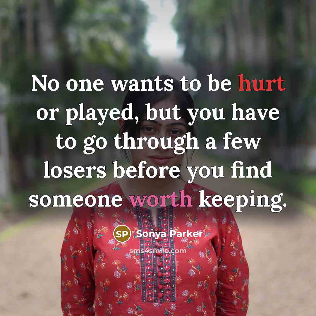 “No one wants to be hurt or played, but you…” quote by Sonya Parker