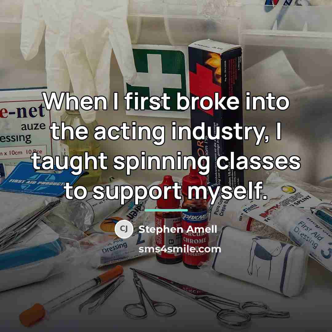 “When I first broke into the acting industry, I taught…” quote by Stephen Amell