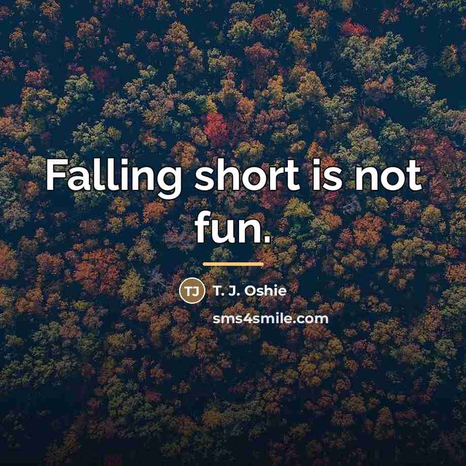 “Falling short is not fun.…” quote by T. J. Oshie