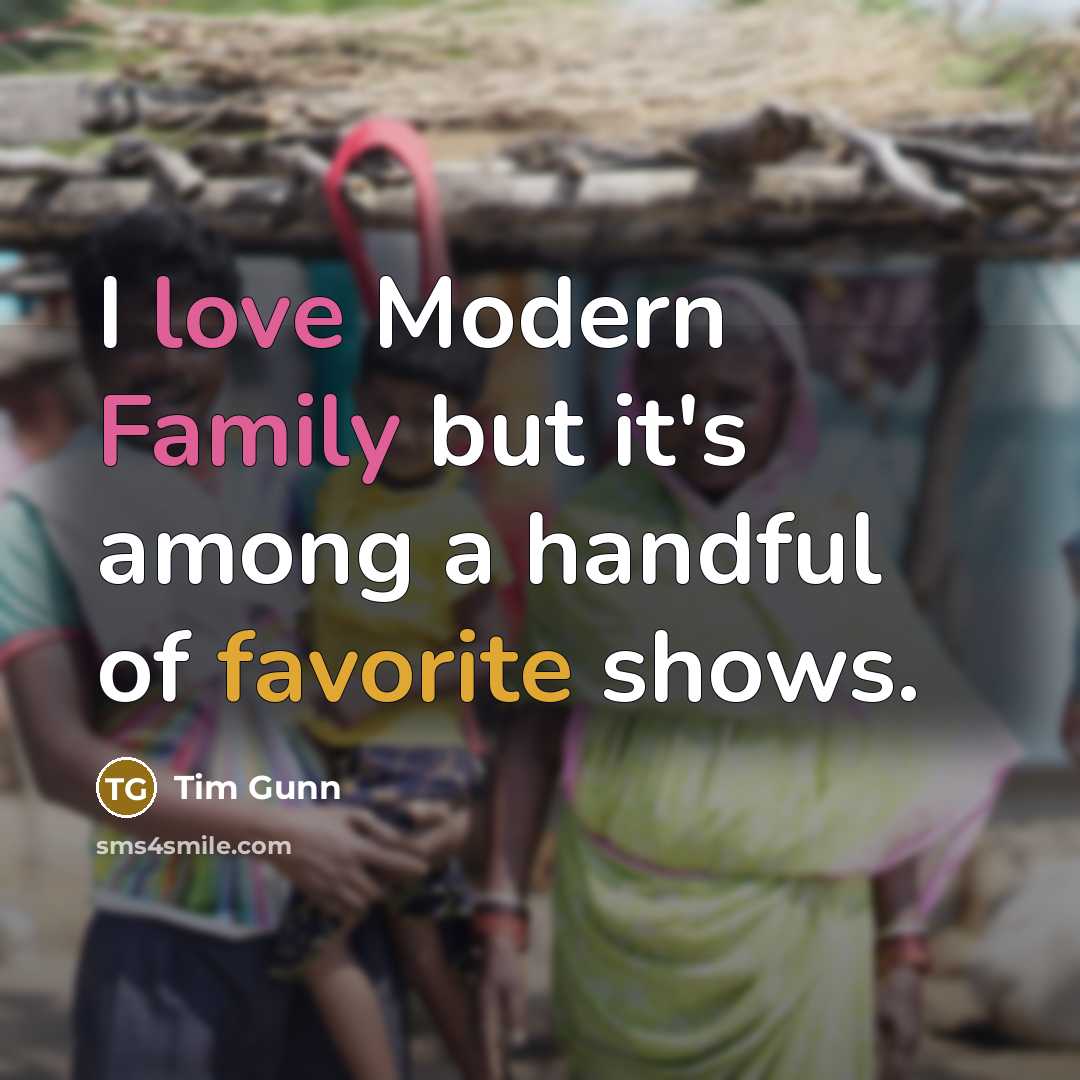“I love Modern Family but it's among a handful of…” quote by Tim Gunn