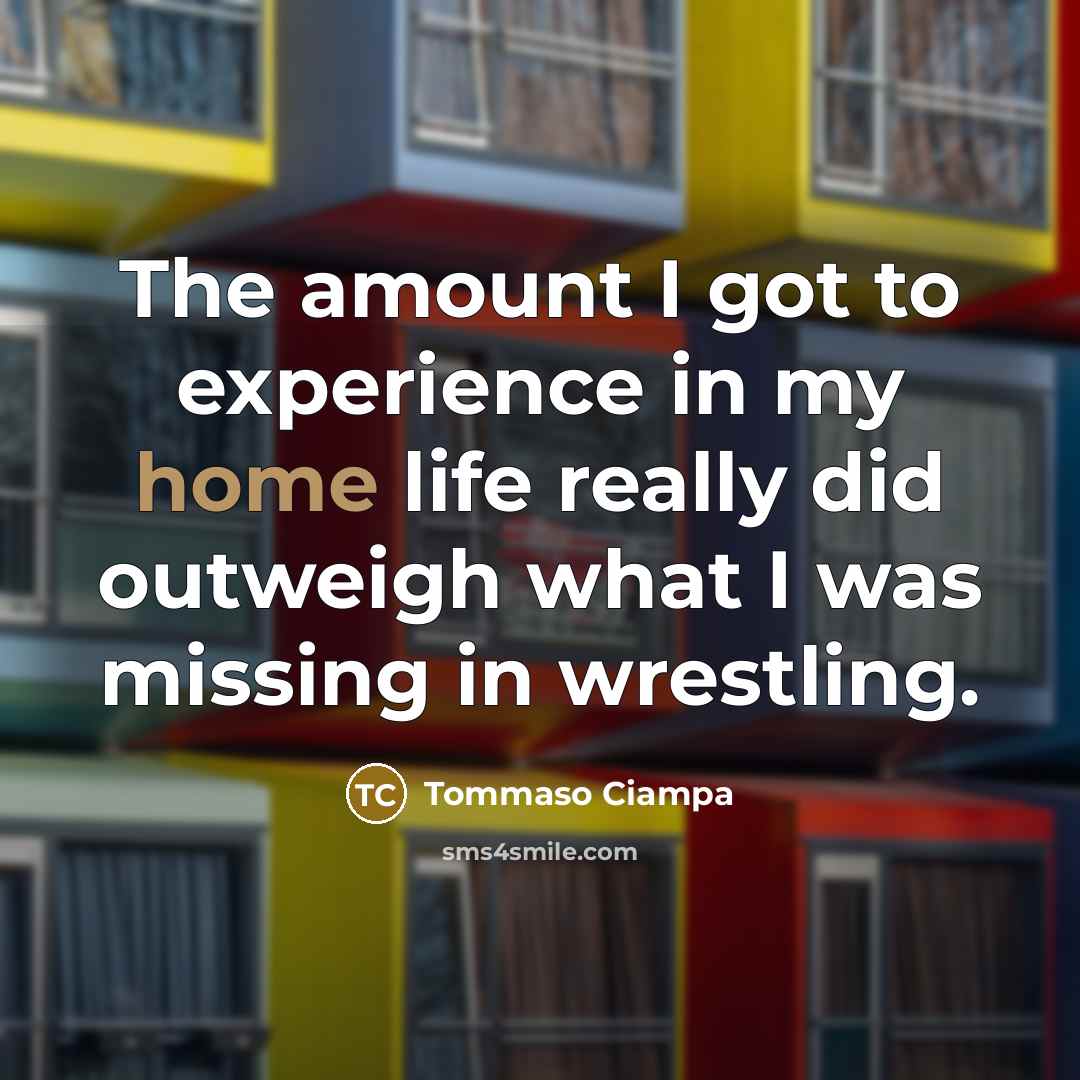 “The amount I got to experience in my home life…” quote by Tommaso Ciampa