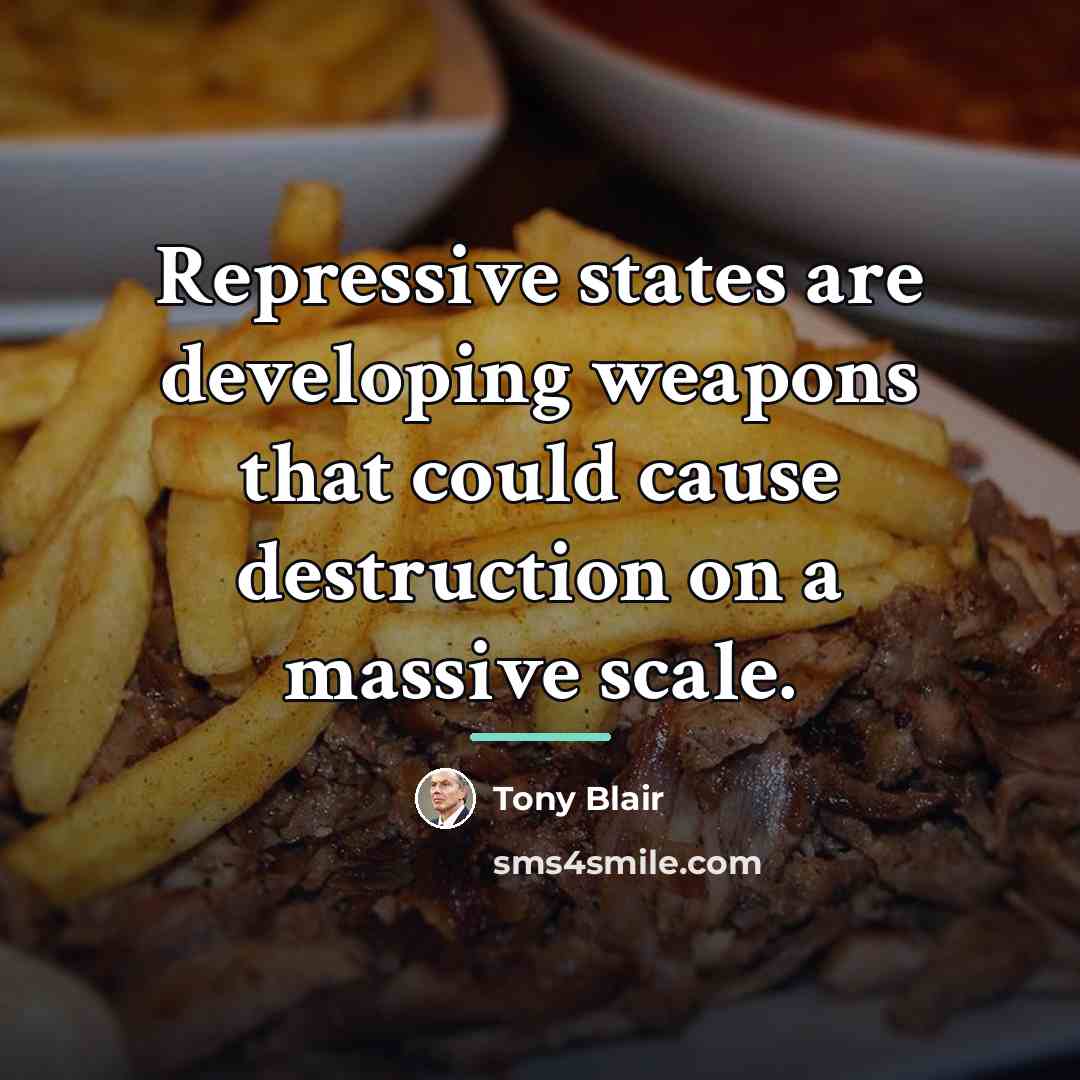“Repressive states are developing weapons that could cause destruction on…” quote by Tony Blair