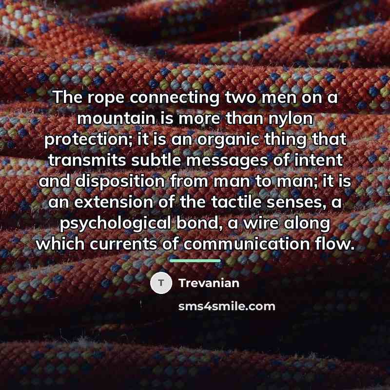 “The rope connecting two men on a mountain is more…” quote by Trevanian