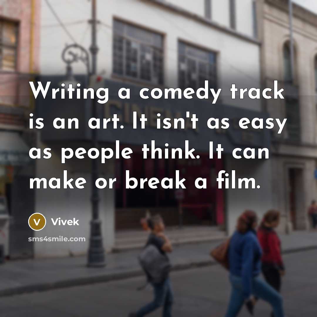 “Writing a comedy track is an art. It isn't as…” quote by Vivek