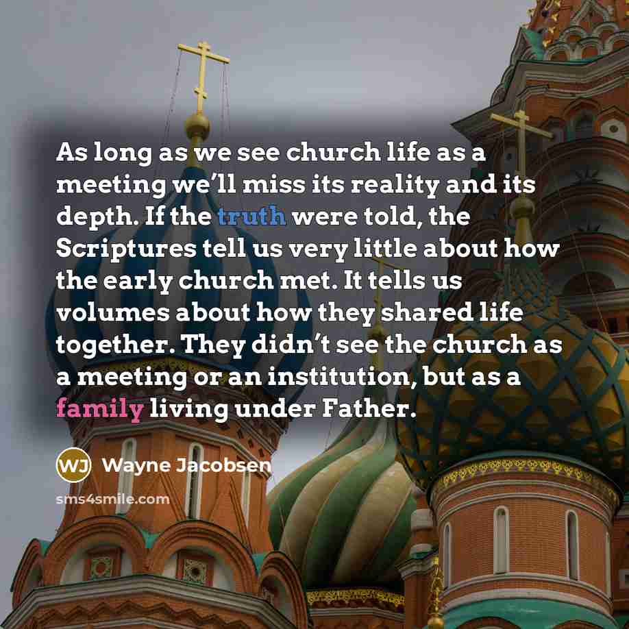 “As long as we see church life as a meeting…” quote by Wayne Jacobsen