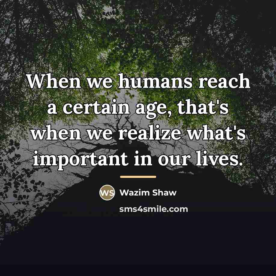 “When we humans reach a certain age, that's when we…” quote by Wazim Shaw
