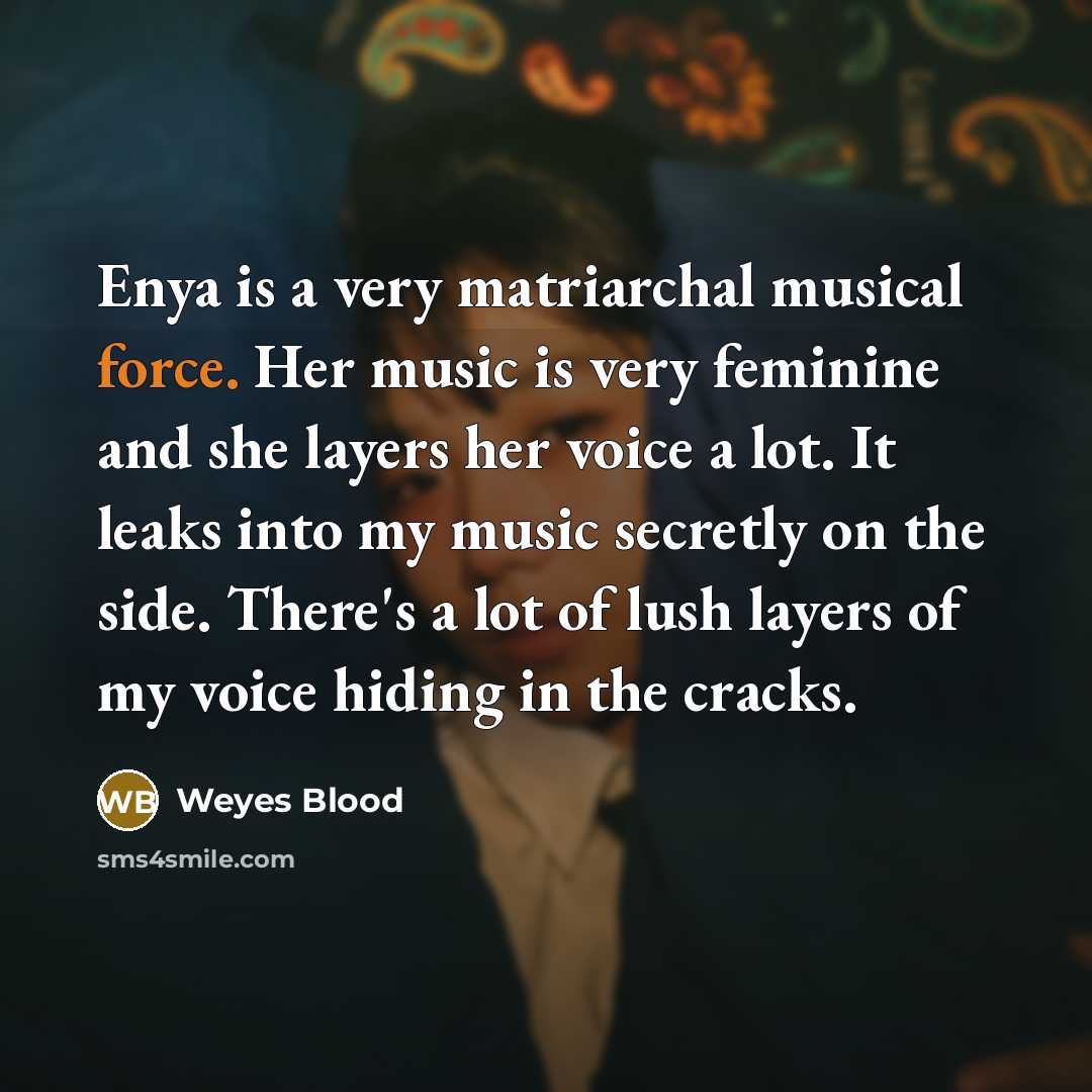 “Enya is a very matriarchal musical force. Her music is…” quote by Weyes Blood