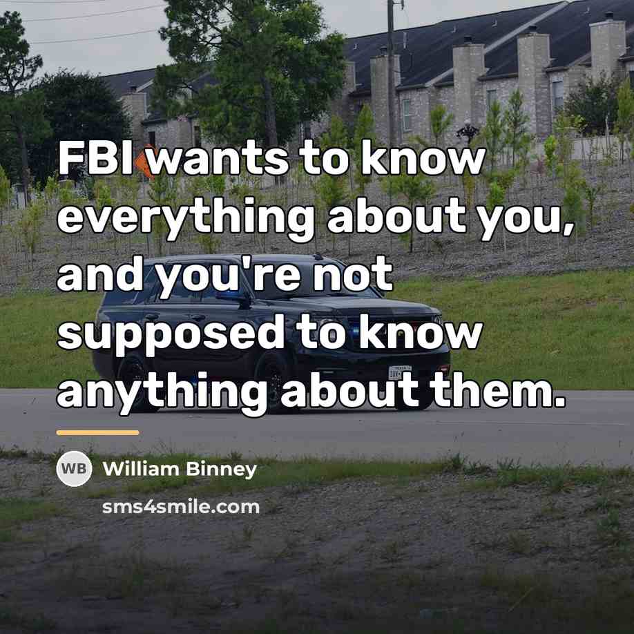 “FBI wants to know everything about you, and you're not…” quote by William Binney
