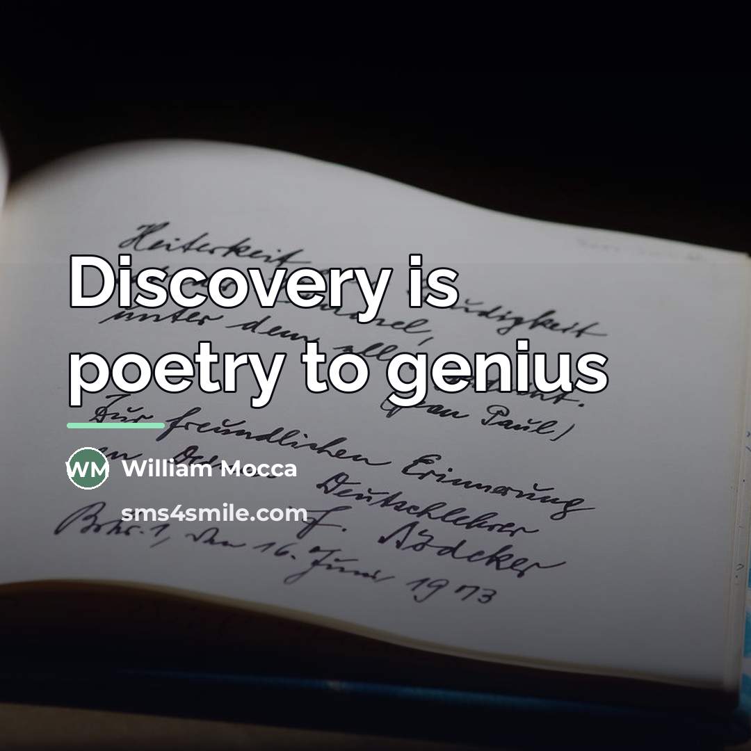 “Discovery is poetry to genius…” quote by William Mocca