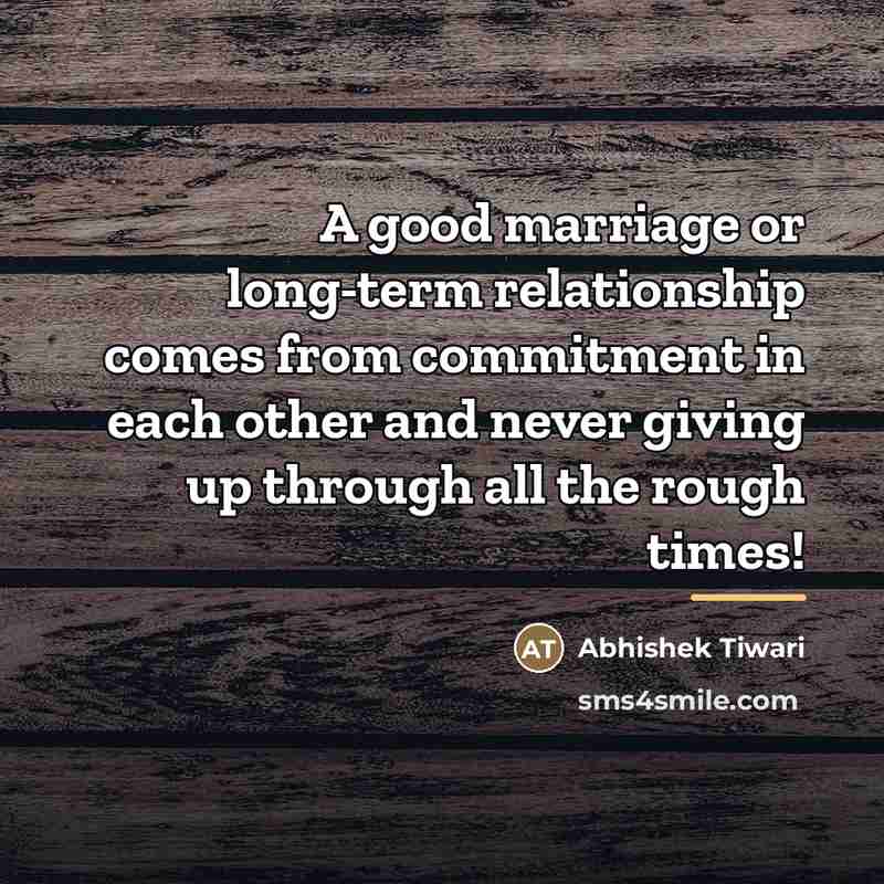 “A good marriage or long-term relationship comes from commitment in…” quote by Abhishek Tiwari