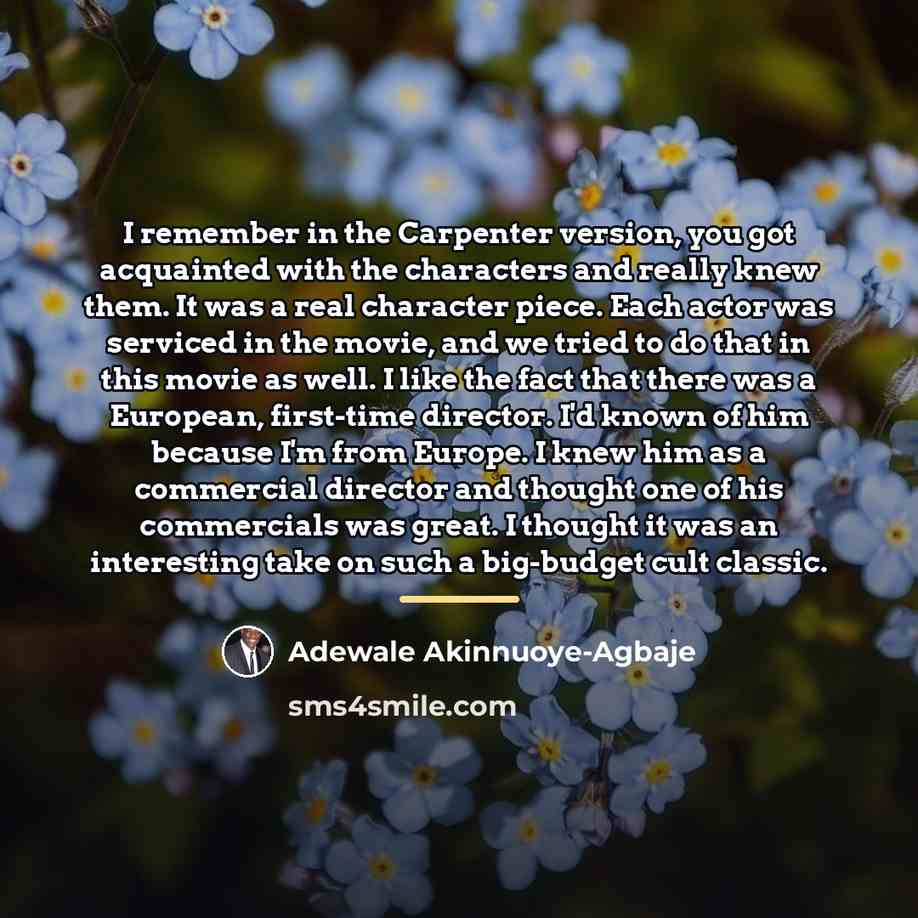 “I remember in the Carpenter version, you got acquainted with…” quote by Adewale Akinnuoye-Agbaje