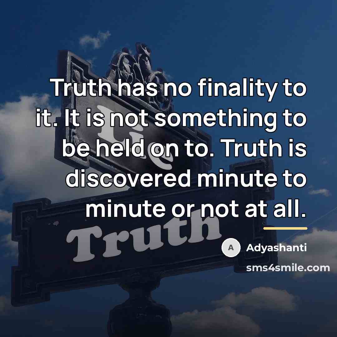 “Truth has no finality to it. It is not something…” quote by Adyashanti