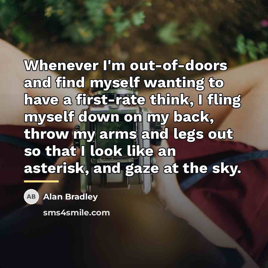 “Whenever I'm out-of-doors and find myself wanting to have a…” quote by Alan Bradley