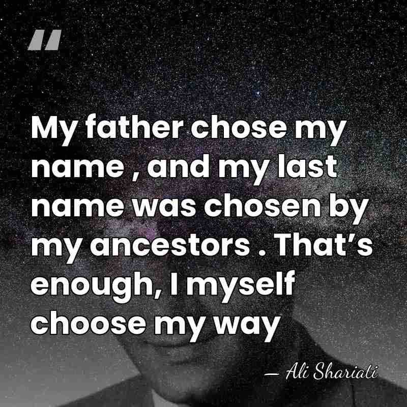 My father chose my name , and my last name was chosen&hellip; - Ali Shariati