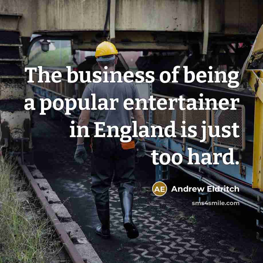 “The business of being a popular entertainer in England is…” quote by Andrew Eldritch