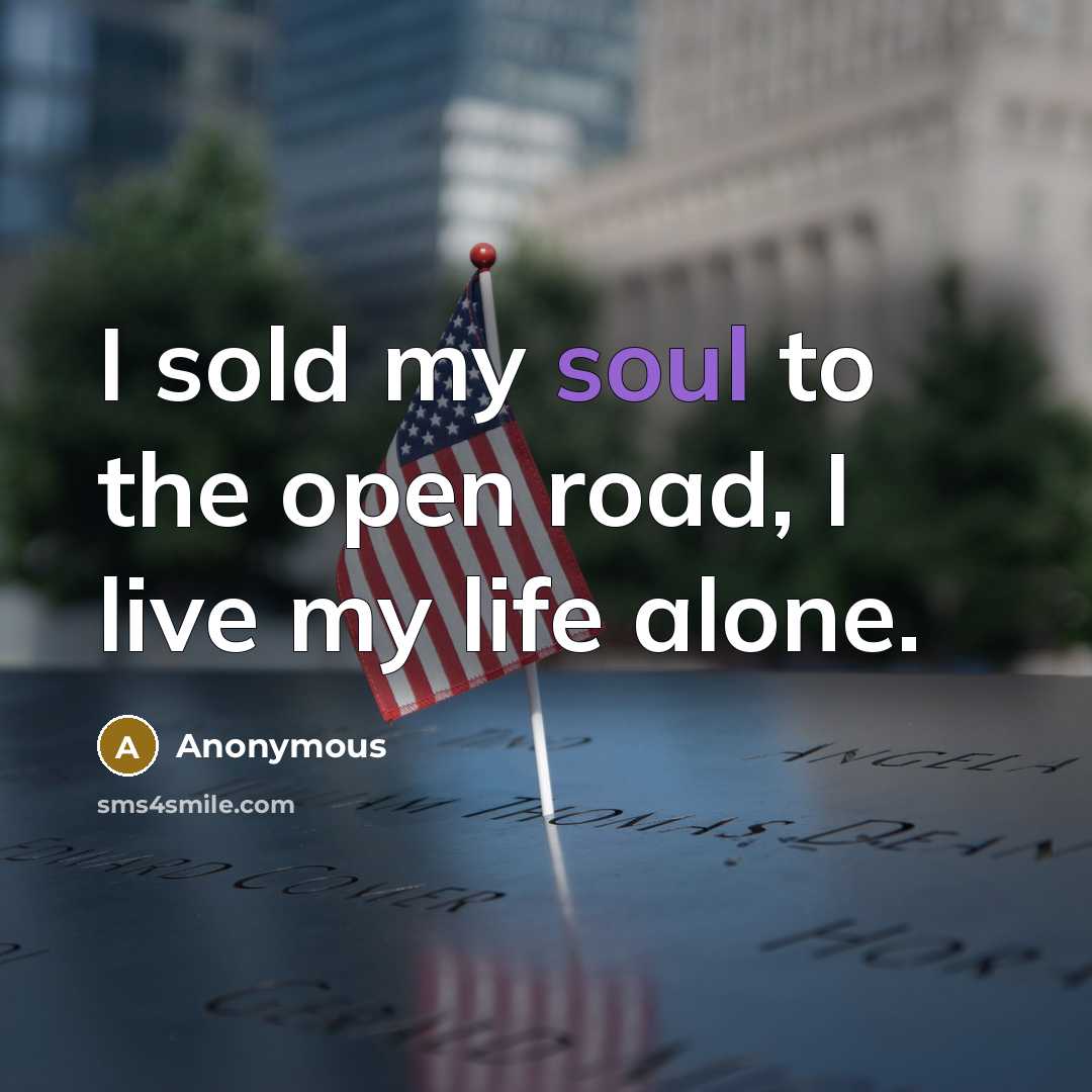 “I sold my soul to the open road, I live…” quote by Anonymous
