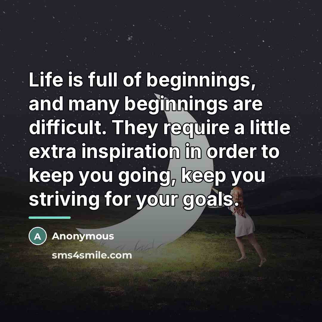 “Life is full of beginnings, and many beginnings are difficult.…” quote by Anonymous