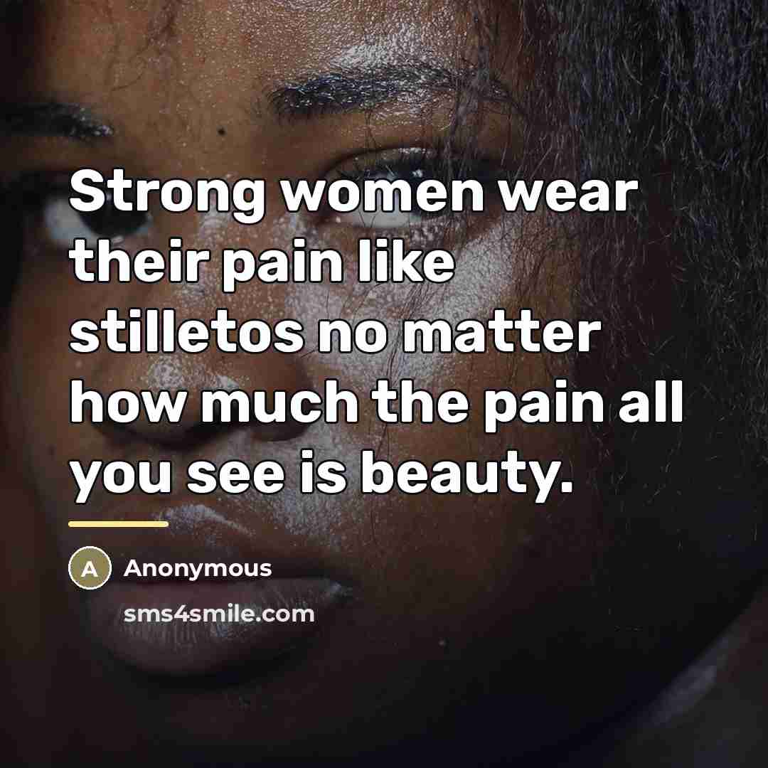 “Strong women wear their pain like stilletos no matter how…” quote by Anonymous