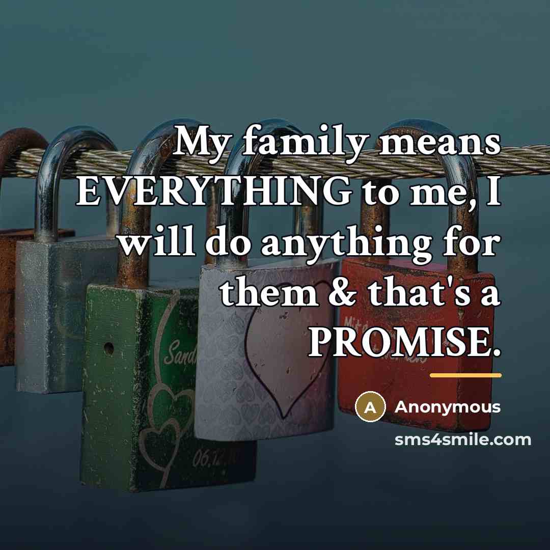 “My family means EVERYTHING to me, I will do anything…” quote by Anonymous