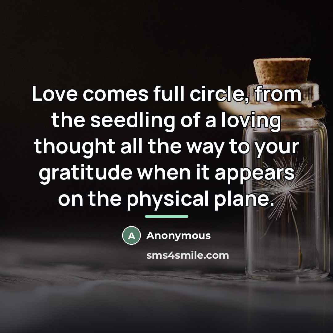 “Love comes full circle, from the seedling of a loving…” quote by Anonymous