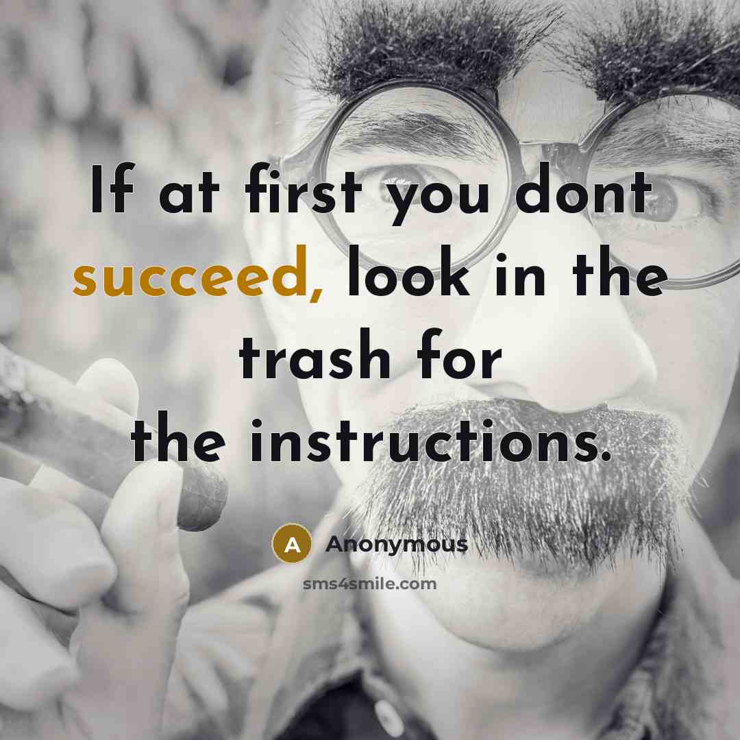 “If at first you dont succeed, look in the trash…” quote by Anonymous