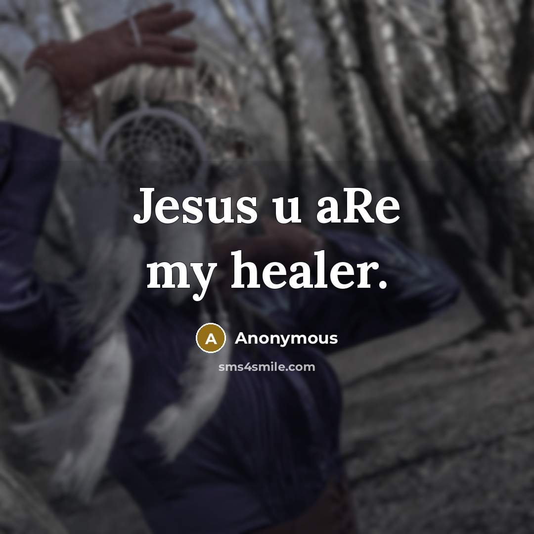 “Jesus u aRe my healer.…” quote by Anonymous