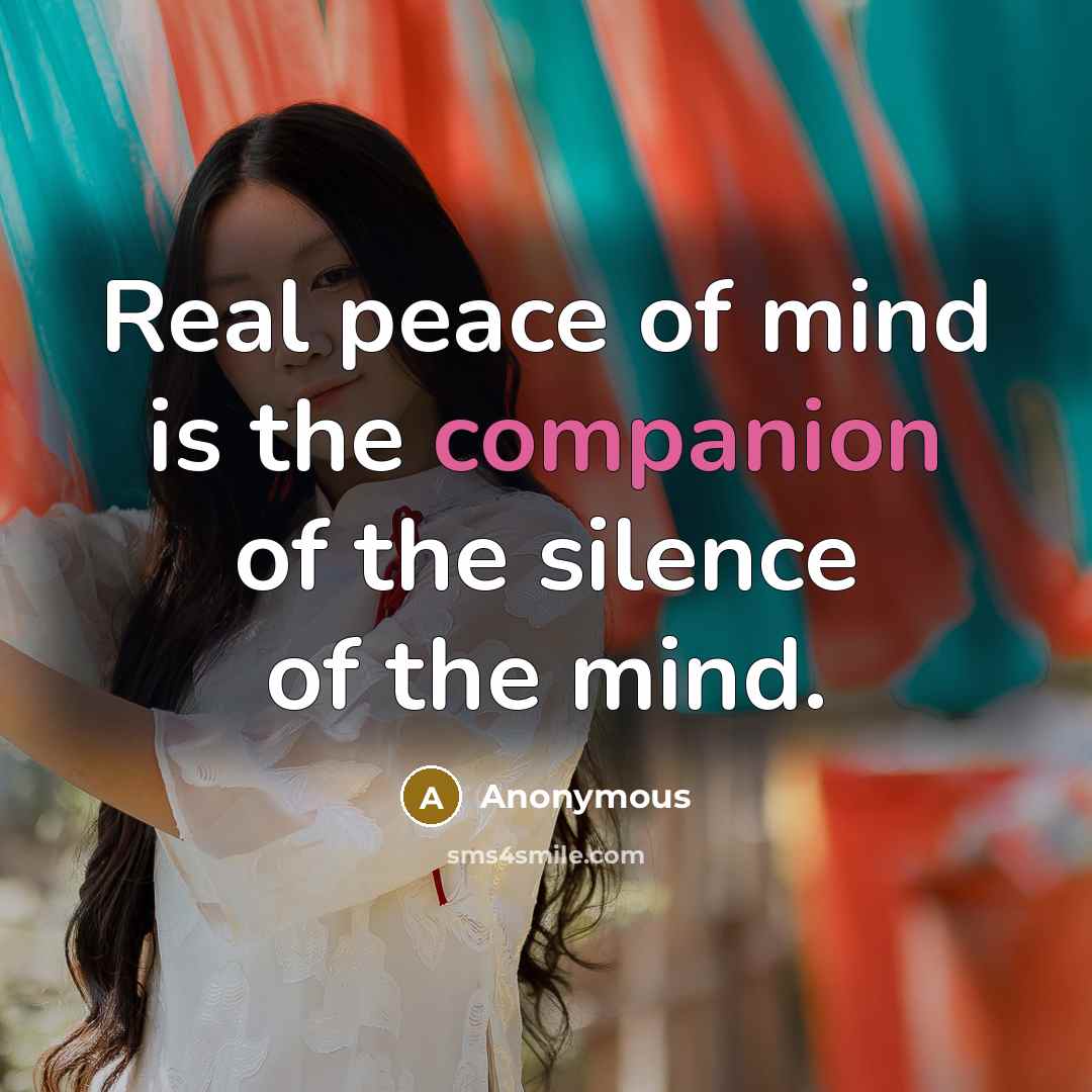 “Real peace of mind is the companion of the silence…” quote by Anonymous