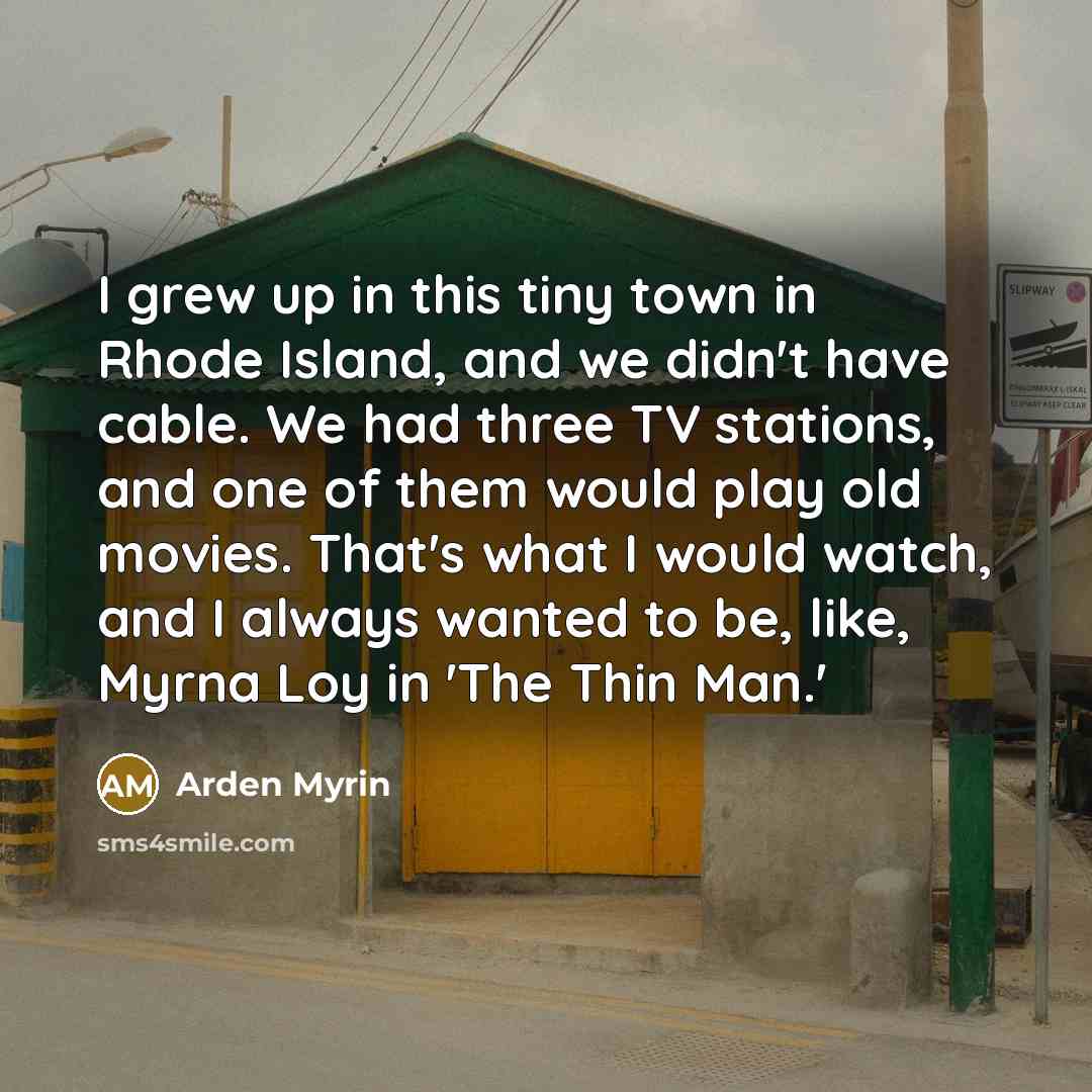 “I grew up in this tiny town in Rhode Island,…” quote by Arden Myrin