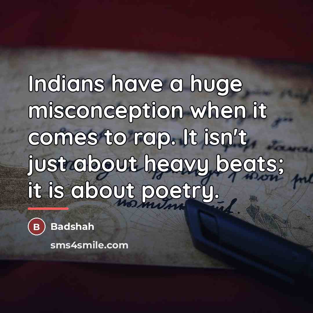 “Indians have a huge misconception when it comes to rap.…” quote by Badshah