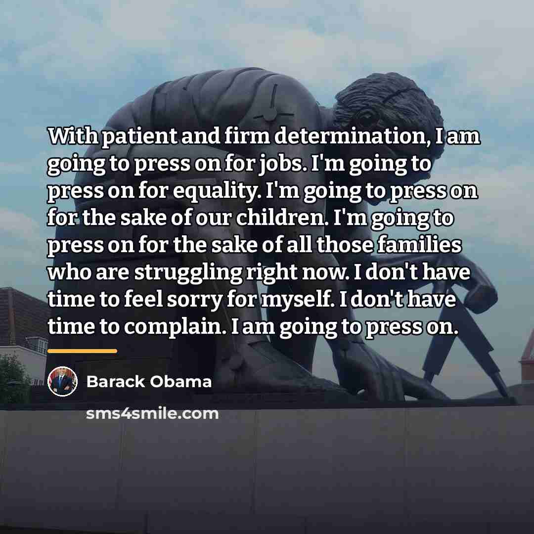 “With patient and firm determination, I am going to press…” quote by Barack Obama