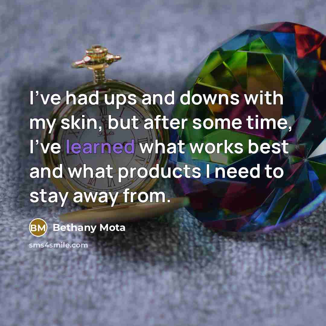 “I've had ups and downs with my skin, but after…” quote by Bethany Mota
