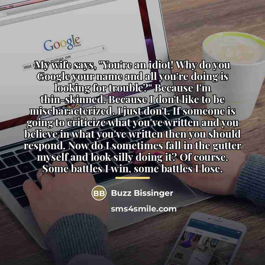 “My wife says, "You're an idiot! Why do you Google…” quote by Buzz Bissinger