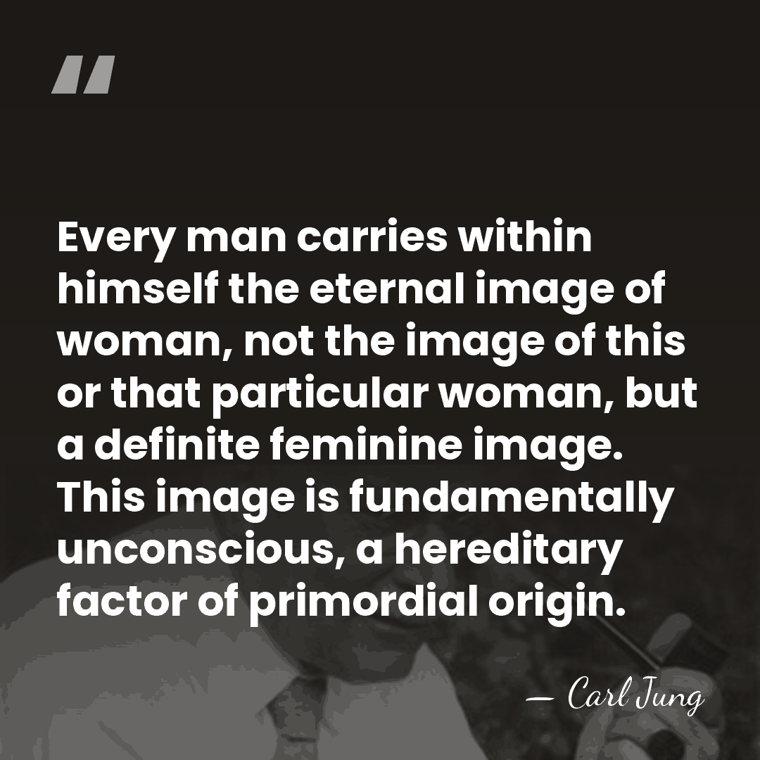 Every man carries within himself the eternal image of woman, not the&hellip; - Carl Jung