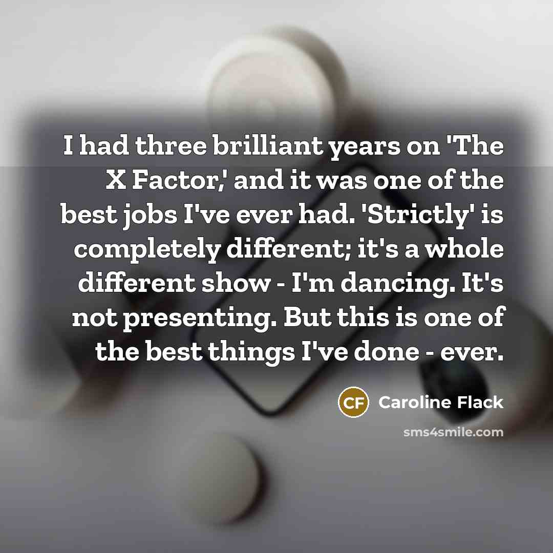 “I had three brilliant years on 'The X Factor,' and…” quote by Caroline Flack