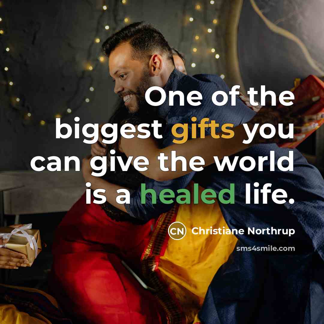 “One of the biggest gifts you can give the world…” quote by Christiane Northrup