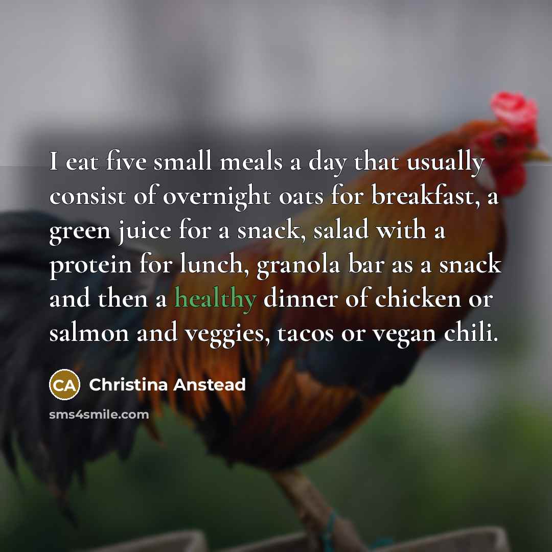 “I eat five small meals a day that usually consist…” quote by Christina Anstead