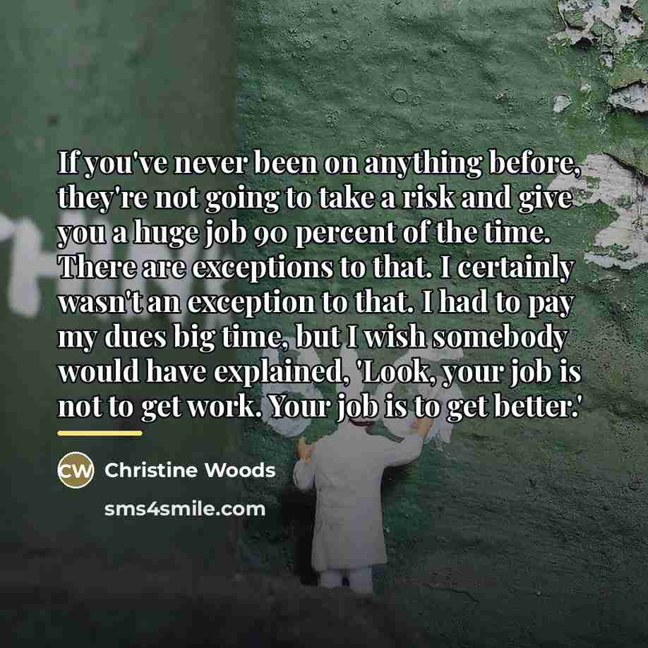 “If you've never been on anything before, they're not going…” quote by Christine Woods