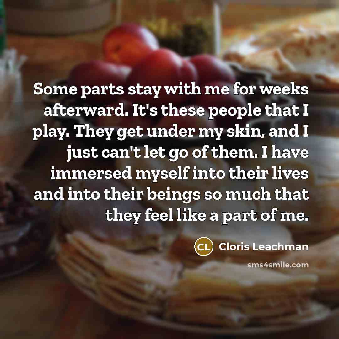 “Some parts stay with me for weeks afterward. It's these…” quote by Cloris Leachman