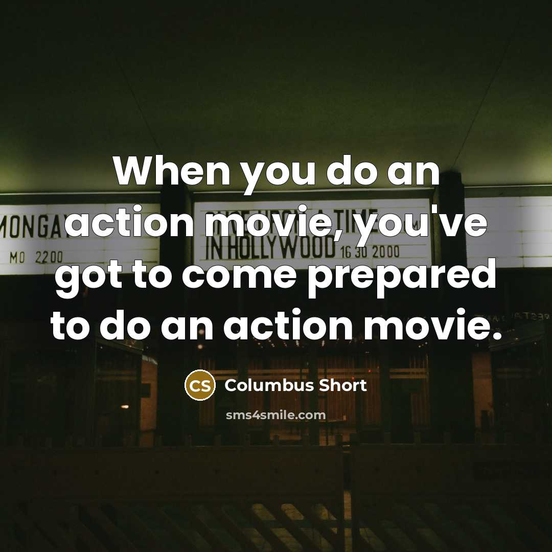 “When you do an action movie, you've got to come…” quote by Columbus Short