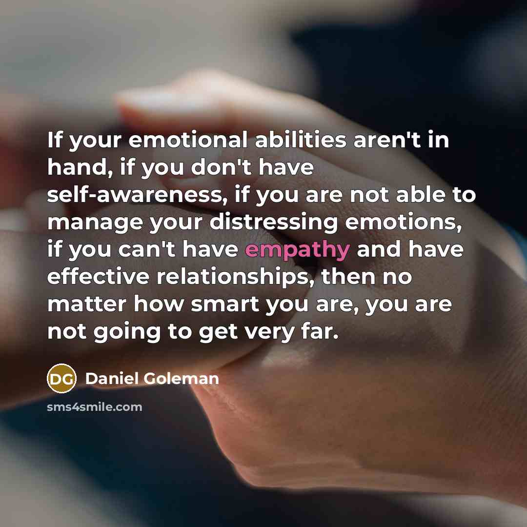 “If your emotional abilities aren't in hand, if you don't…” quote by Daniel Goleman