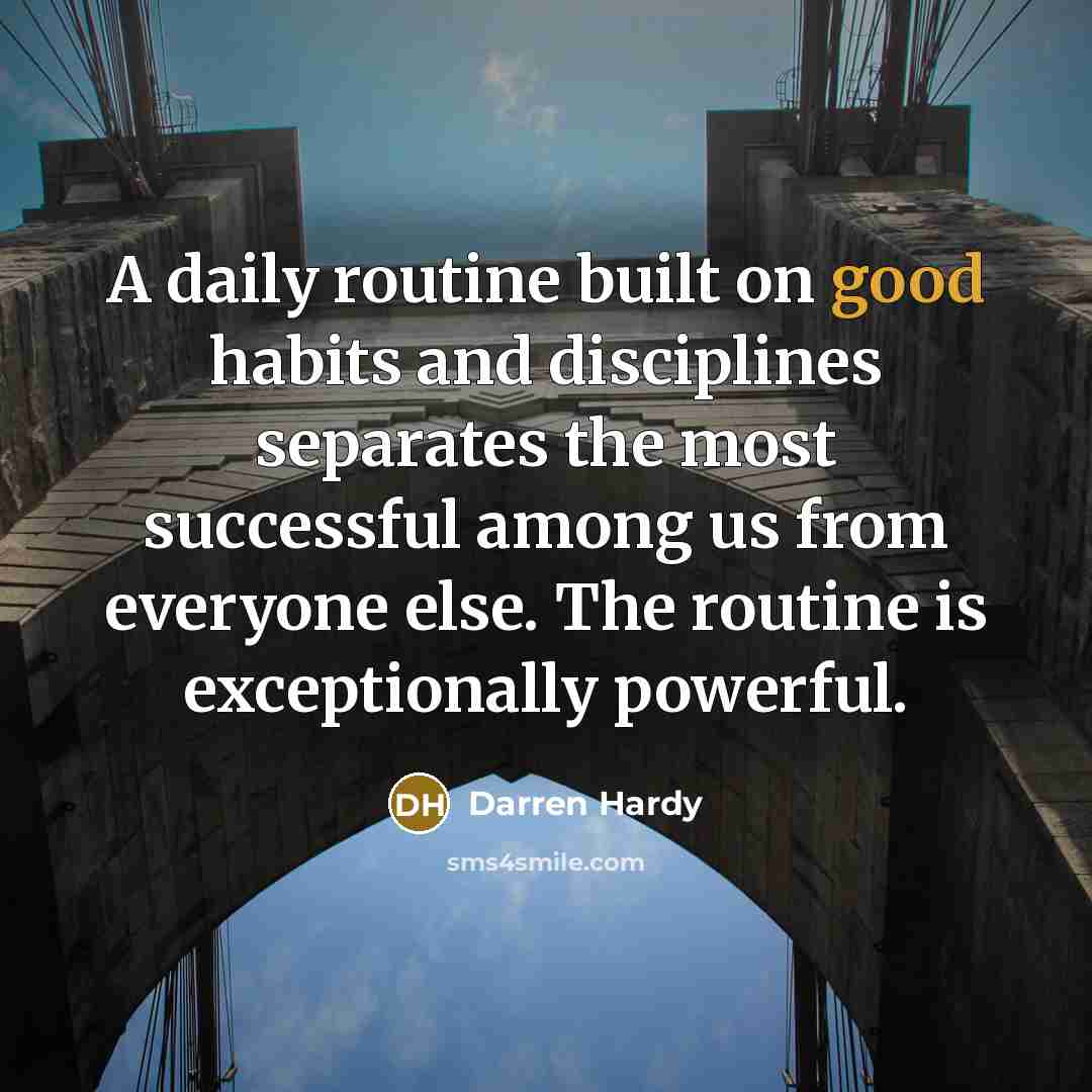 “A daily routine built on good habits and disciplines separates…” quote by Darren Hardy