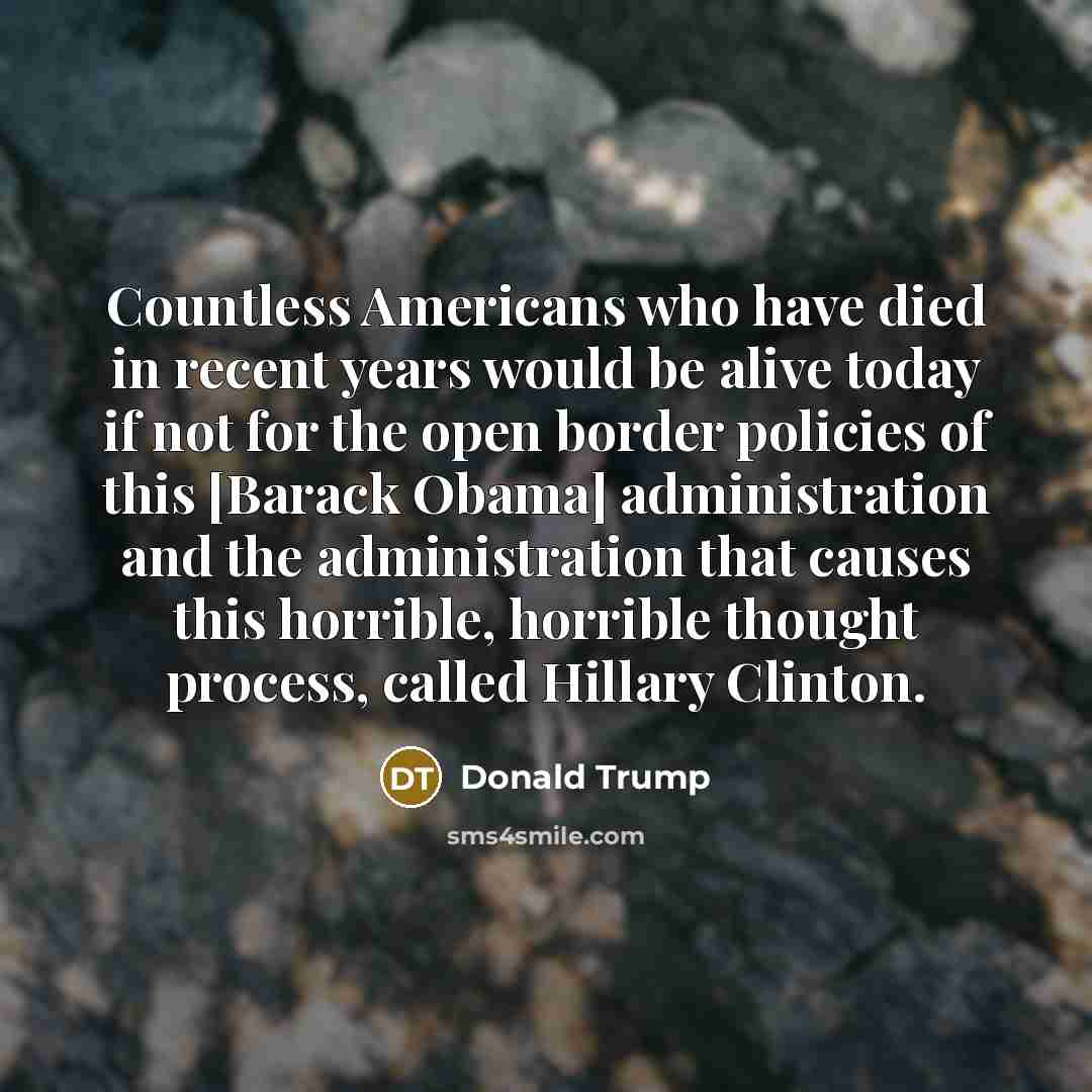 “Countless Americans who have died in recent years would be…” quote by Donald Trump