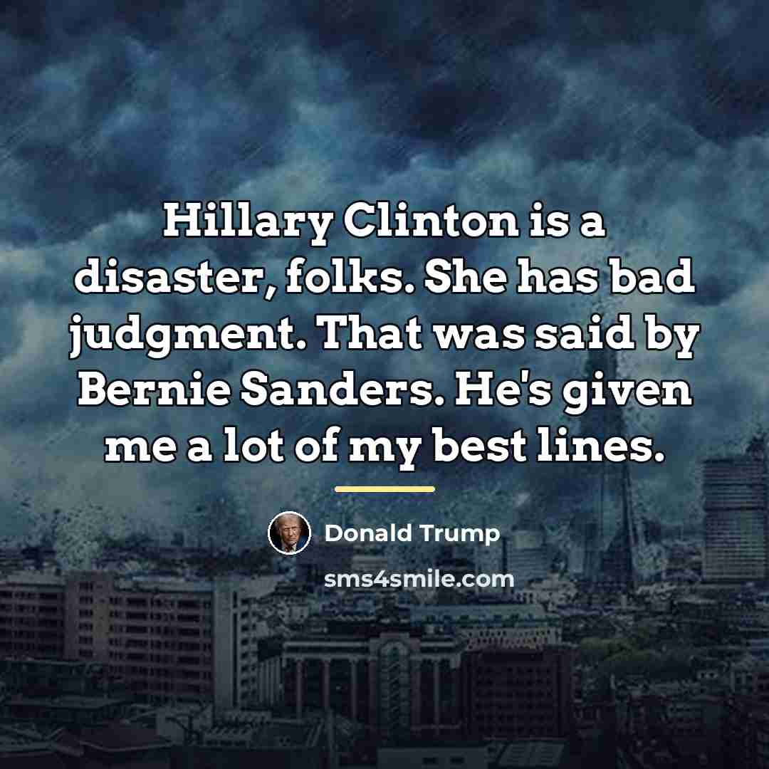 “Hillary Clinton is a disaster, folks. She has bad judgment.…” quote by Donald Trump