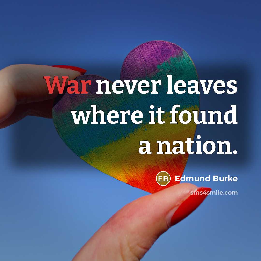 “War never leaves where it found a nation.…” quote by Edmund Burke