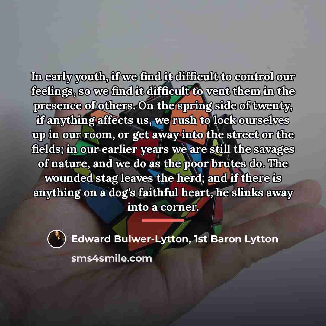 “In early youth, if we find it difficult to control…” quote by Edward Bulwer-Lytton, 1st Baron Lytton