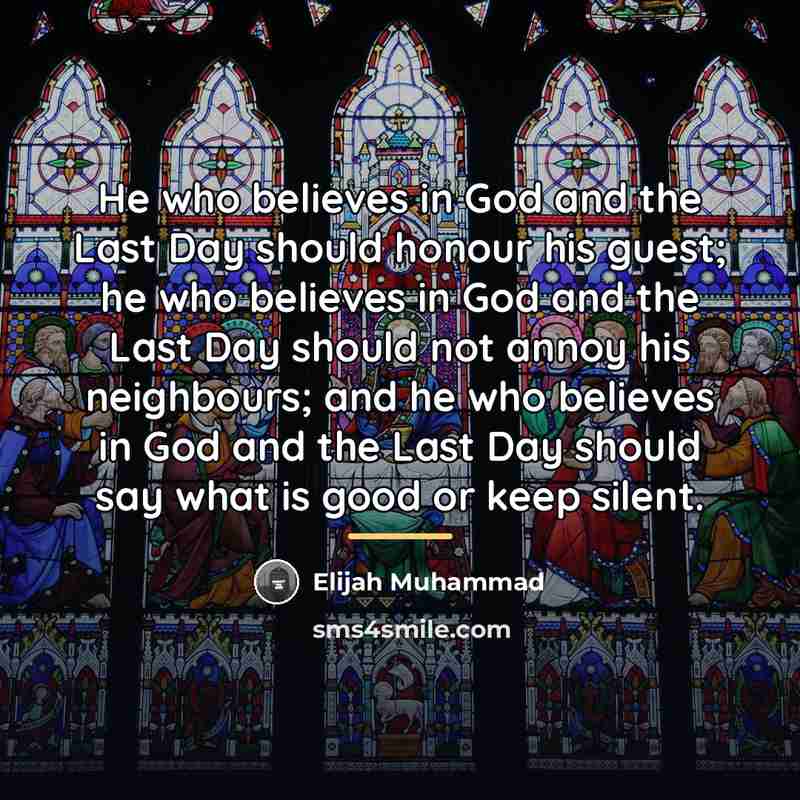 “He who believes in God and the Last Day should…” quote by Elijah Muhammad