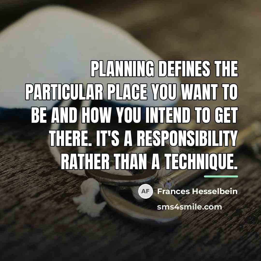“Planning defines the particular place you want to be and…” quote by Frances Hesselbein